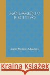 Mandamiento ejecutivo: Efectos legales Meneses Chavarro, Lucas 9798541076998 Independently published