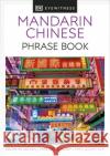 Mandarin Chinese Phrase Book: Essential Reference for Every Traveller DK 9780241289358 