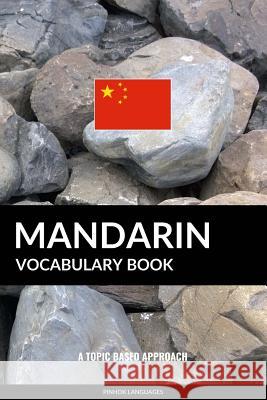 Mandarin Vocabulary Book: A Topic Based Approach Pinhok Languages 9781541127449 Createspace Independent Publishing Platform - książka