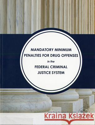 Mandatory Minimum Penalties for Drug Offenses in the Federal Criminal Justice System Us Sentencing Commission 9780160944055 Claitor's Pub Division - książka