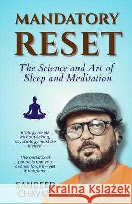Mandatory Reset: The Science and Art of Sleep and Meditation Sandeep Chavan 9789334427721 Gyrus Vision - książka