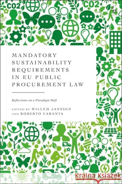 Mandatory Sustainability Requirements in EU Public Procurement Law: Reflections on a Paradigm Shift Willem Janssen Roberto Caranta 9781509963997 Hart Publishing - książka