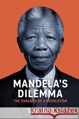Mandela?s Dilemma: The Paradox of A Revolution Soul Dia 9781969919121 Prime Seven Media - książka