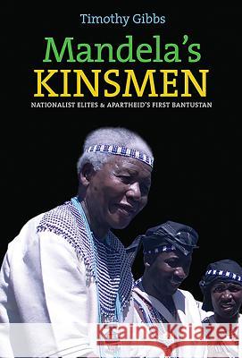 Mandela's Kinsmen: Nationalist Elites and Apartheid's First Bantustan Timothy Gibbs 9781847010896 JAMES CURREY PUBLISHERS - książka