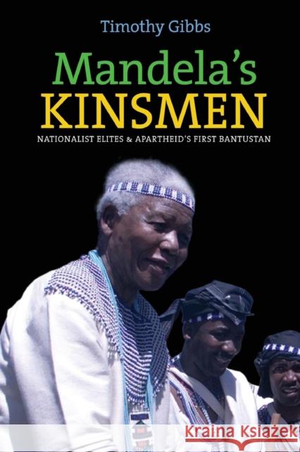 Mandela's Kinsmen: Nationalist Elites and Apartheid's First Bantustan Timothy Gibbs 9781847011565 James Currey - książka