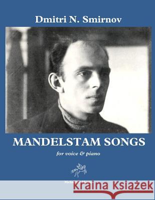 Mandelstam Songs: for voice and piano Smirnov, Dmitri N. 9781974001644 Createspace Independent Publishing Platform - książka