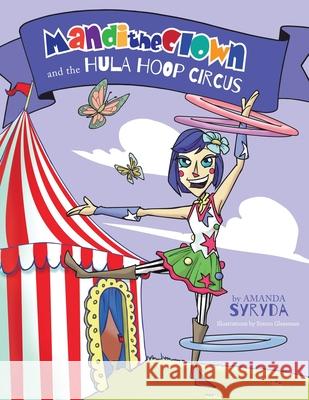 Mandi the Clown and the Hula Hoop Circus Amanda Syryda 9781773020167 Amanda Syryda - książka