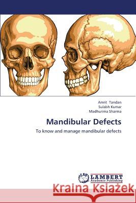 Mandibular Defects Tandan Amrit                             Kumar Sulabh                             Sharma Madhurima 9783659396472 LAP Lambert Academic Publishing - książka