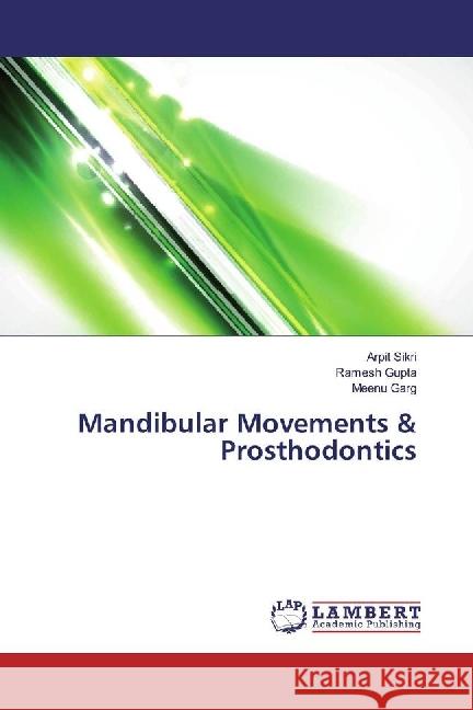 Mandibular Movements & Prosthodontics Sikri, Arpit; Gupta, Ramesh; Garg, Meenu 9783330090330 LAP Lambert Academic Publishing - książka