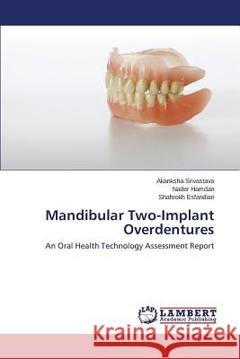 Mandibular Two-Implant Overdentures Srivastava Akanksha                      Hamdan Nader                             Esfandiari Shahrokh 9783659477522 LAP Lambert Academic Publishing - książka