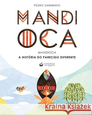 Mandioca - A História Do Parecido Diferente Pedro Sarmento 9788563382139 Viajante Do Tempo - książka