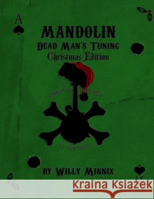 Mandolin Dead Man's Tuning Christmas Edition B&W: Christmas Edition Black and White Minnix, Willy 9781505381665 Createspace - książka