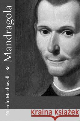 Mandragola Niccolo Machiavelli 9781477662823 Createspace - książka