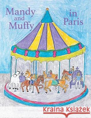 Mandy and Muffy in Paris Carol Hamill 9781543445763 Xlibris - książka