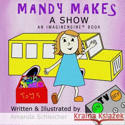 Mandy Makes: A Show Amanda Schleicher 9781537021232 Createspace Independent Publishing Platform - książka