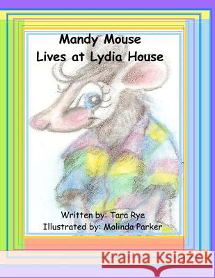 Mandy Mouse Lives at Lydia House Tara Rye Molinda Sunde Parker 9781467956857 Createspace - książka