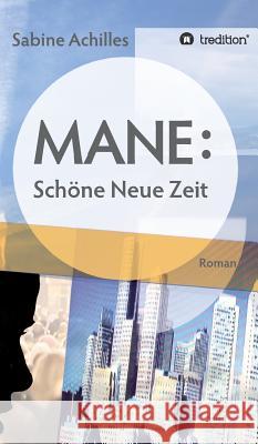 Mane: Schöne Neue Zeit Achilles, Sabine 9783743922259 Tredition Gmbh - książka