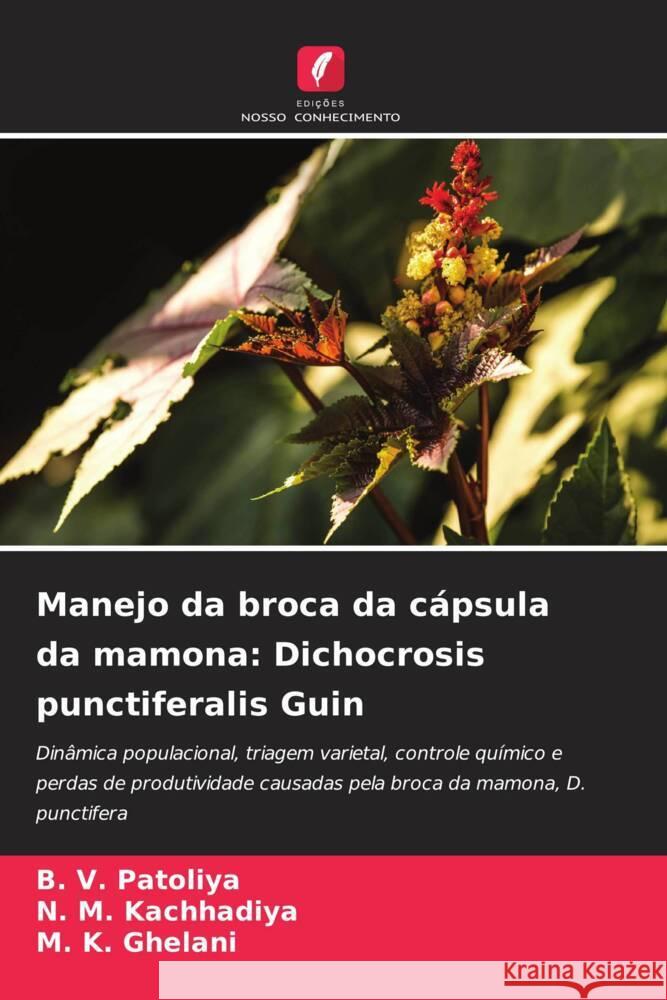 Manejo da broca da c?psula da mamona: Dichocrosis punctiferalis Guin B. V. Patoliya N. M. Kachhadiya M. K. Ghelani 9786207077502 Edicoes Nosso Conhecimento - książka