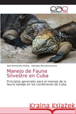 Manejo de Fauna Silvestre en Cuba Abel Hernández-Muñoz, Reinaldo Mursulí-Carmona 9786203039306 Editorial Academica Espanola - książka