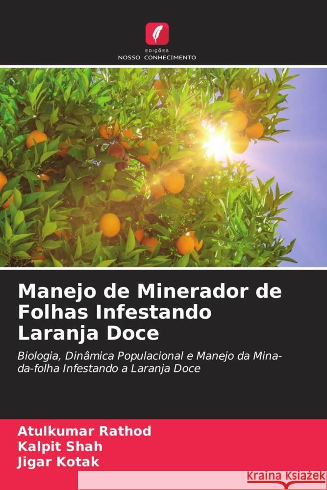 Manejo de Minerador de Folhas Infestando Laranja Doce Rathod, Atulkumar, Shah, Kalpit, Kotak, Jigar 9786204464558 Edições Nosso Conhecimento - książka