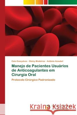 Manejo de Pacientes Usuários de Anticoagulantes em Cirurgia Oral Gonçalves, Caio 9786202402835 Novas Edicioes Academicas - książka
