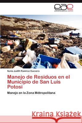 Manejo de Residuos en el Municipio de San Luis Potosí Ramírez Guevara Sonia Judith 9783845491356 Editorial Acad Mica Espa Ola - książka