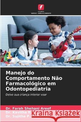 Manejo do Comportamento Nao Farmacologico em Odontopediatria Dr Farah Shehani Areef Dr Kavitha R Dr Sujitha P 9786206059486 Edicoes Nosso Conhecimento - książka