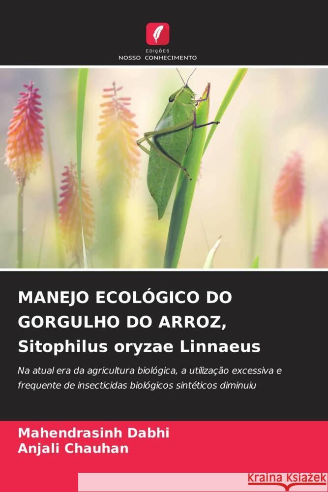 MANEJO ECOLÓGICO DO GORGULHO DO ARROZ, Sitophilus oryzae Linnaeus Dabhi, Mahendrasinh, Chauhan, Anjali 9786208255510 Edições Nosso Conhecimento - książka