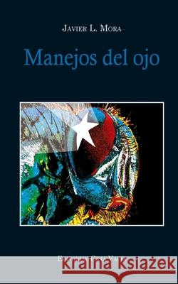 Manejos del ojo Javier L. Mora 9780464082637 Blurb - książka