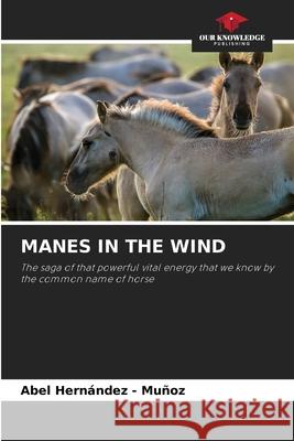 MANES IN THE WIND Hernandez - Muñoz, Abel 9786208992163 Our Knowledge Publishing - książka