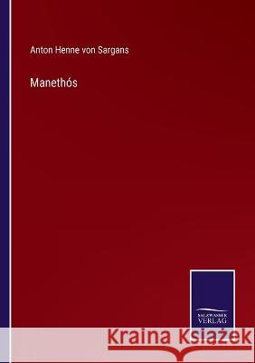 Manethós Anton Henne Von Sargans 9783375094263 Salzwasser-Verlag - książka