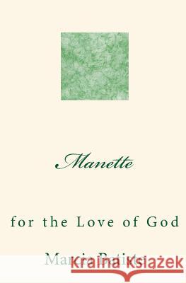 Manette: for the Love of God Batiste, Marcia 9781495461118 Createspace - książka
