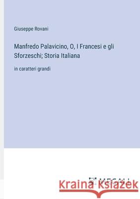 Manfredo Palavicino, O, I Francesi e gli Sforzeschi; Storia Italiana: in caratteri grandi Giuseppe Rovani 9783387337631 Megali Verlag - książka