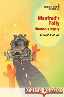 Manfred's Folly: Timmon's Legacy Patsy Stanley 9781958411032 Mystic Canyon Publishing - książka