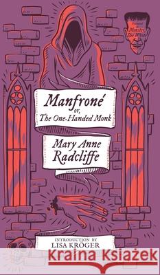 Manfrone; or, The One-Handed Monk (Monster, She Wrote) Mary Anne Radcliffe, Lisa Kröger 9781954321014 Valancourt Books - książka