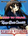 Manga Drawing Books How to Draw Manga Basic Characters Book 2: Learn Japanese Manga Eyes And Pretty Manga Face Gala Publication 9781508697091 Createspace Independent Publishing Platform