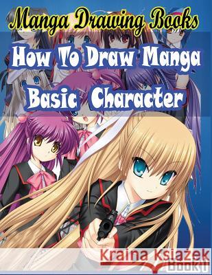 Manga Drawing Books: How to Draw Manga Characters Book 1: Learn Japanese Manga Eyes And Pretty Manga Face Gala Publication 9781508598305 Createspace Independent Publishing Platform - książka