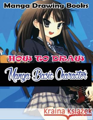 Manga Drawing Books: How to Draw Manga Characters Book 2: Learn Japanese Manga Eyes And Pretty Manga Face Gala Publication 9781508598312 Createspace Independent Publishing Platform - książka