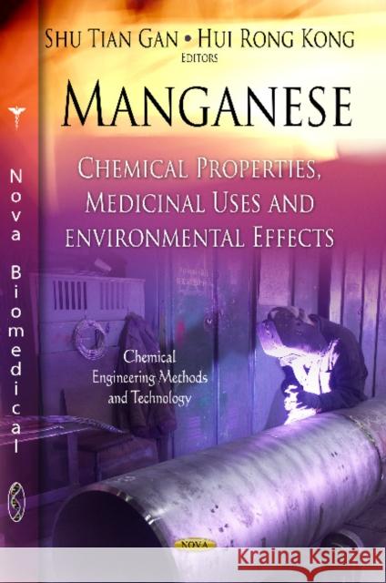 Manganese: Chemical Properties, Medicinal Uses & Environmental Effects Shu Tian Gan, Hui Rong Kong 9781619429314 Nova Science Publishers Inc - książka