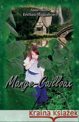 Mange-Cailloux Anne-Marie Brichau-Magnabosco 9782492248177 Les Editions Kark - książka