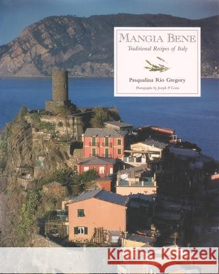 Mangia Bene: Traditional Recipes of Italy Gregory, Pasqualina Rio 9780964347793 Syracuse University Press - książka