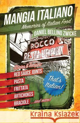 Mangia Italiano: Memories of Italian Food Daniel Bellino Zwicke 9781979962421 Createspace Independent Publishing Platform - książka