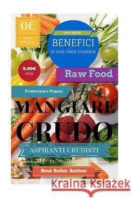 Mangiare crudo Pellegrino, P. L. 9781522838319 Createspace Independent Publishing Platform - książka