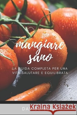 Mangiare Sano: La Guida Completa per una Vita Salubre e Equilibrata Davide Vella 9798333953797 Independently Published - książka