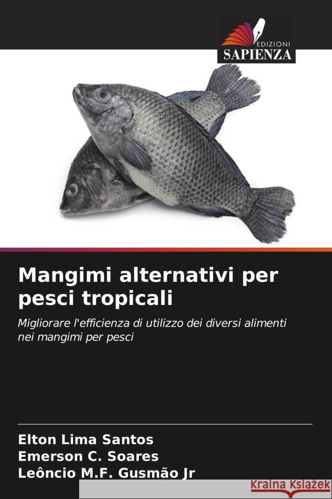 Mangimi alternativi per pesci tropicali Elton Lima Santos Emerson C. Soares Le?ncio M. F., Jr. Gusm?o 9786208295387 Edizioni Sapienza - książka