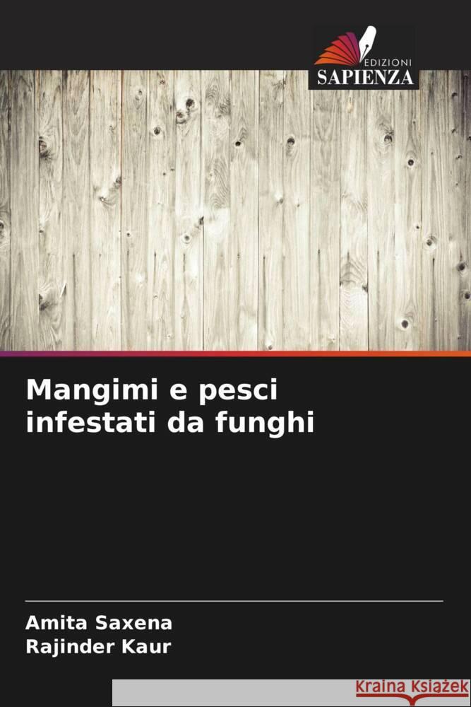 Mangimi e pesci infestati da funghi Amita Saxena, Rajinder Kaur 9786205282038 Edizioni Sapienza - książka