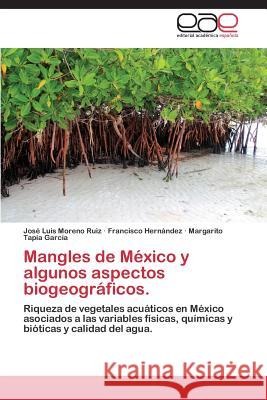 Mangles de México y algunos aspectos biogeográficos. Moreno Ruiz José Luis 9783848457991 Editorial Academica Espanola - książka