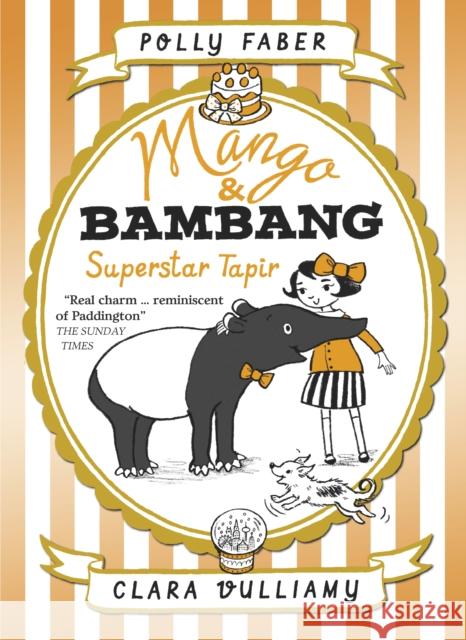 Mango & Bambang: Superstar Tapir (Book Four) Faber, Polly 9781406378375 Mango and Bambang - książka