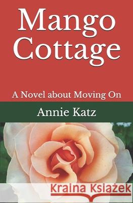 Mango Cottage: A Novel about Moving On Annie Katz 9781728613581 Independently Published - książka