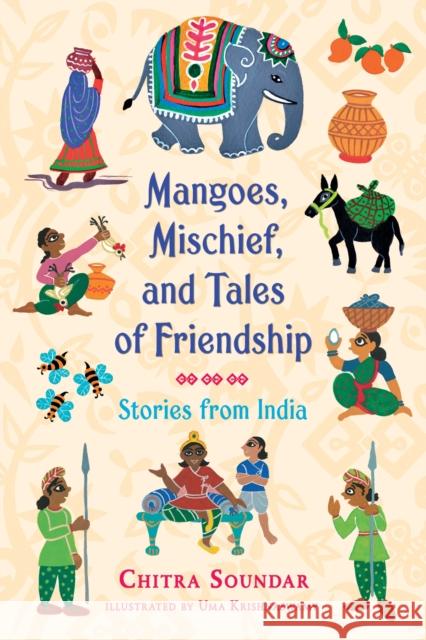 Mangoes, Mischief, and Tales of Friendship: Stories from India Chitra Soundar Uma Krishnaswamy 9781536200676 Candlewick Press (MA) - książka
